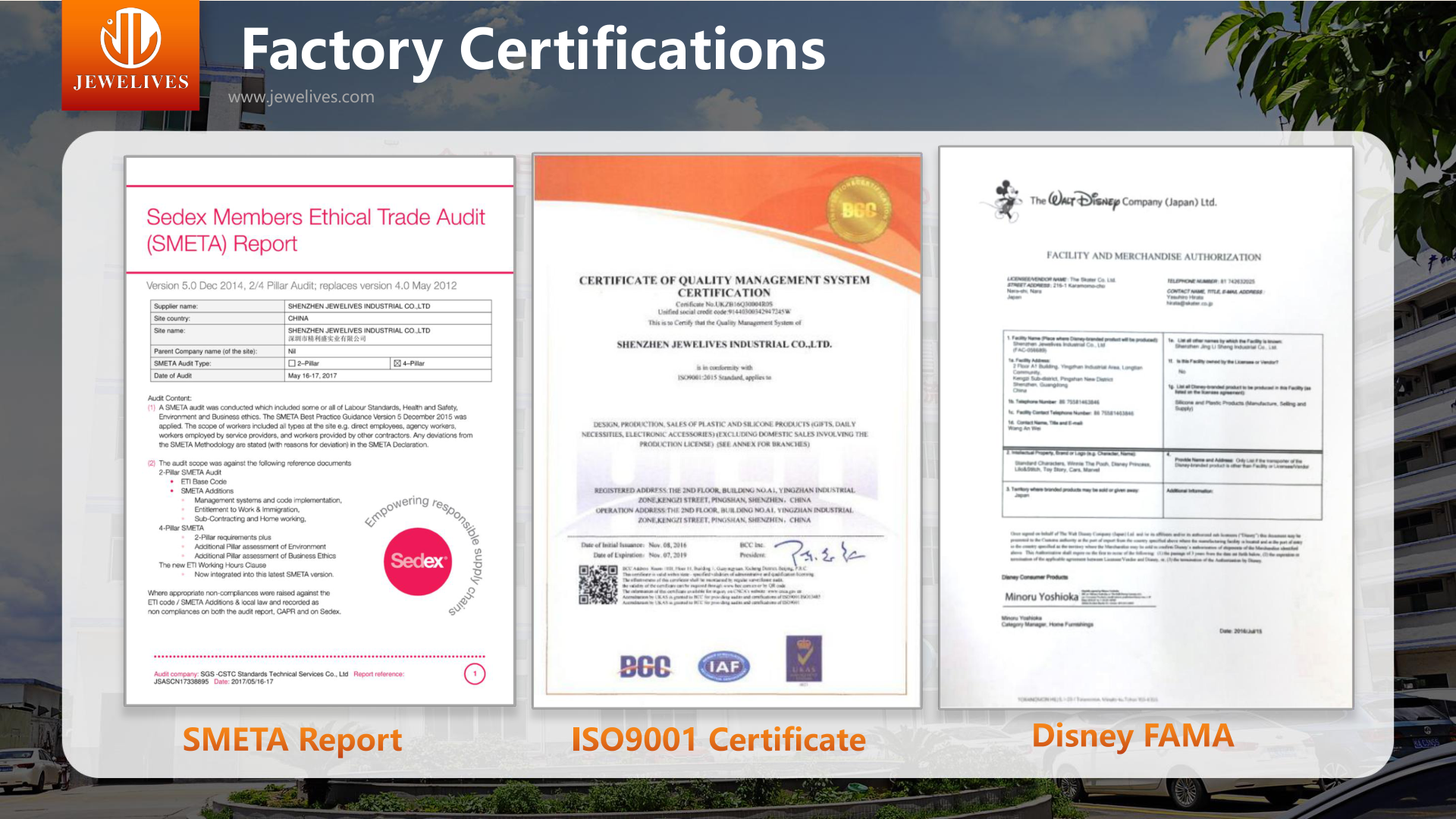 Jewelives factory certificates: BSCI, ISO 9001/14001/13485, IATF 16949, Disney FAMA, FDA, LFGB, CE, CPSIA, EN14350, EN71-2/3, REACH and UKCA